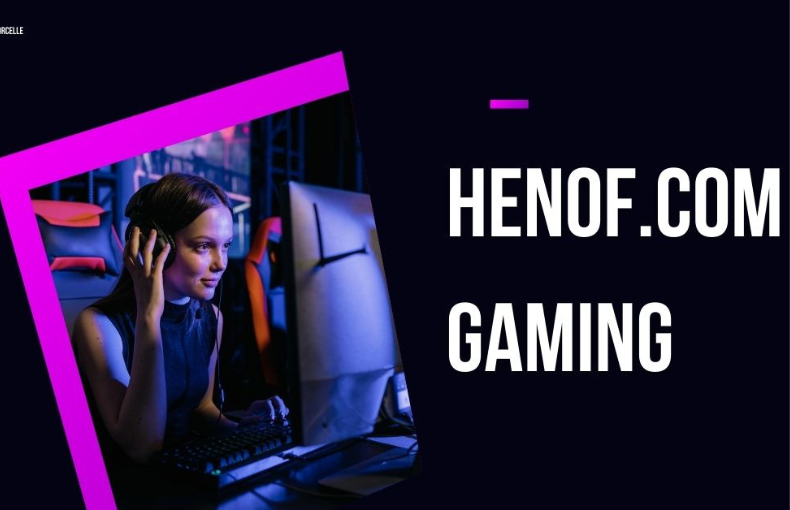 Henof.com Gaming: Latest News, Reviews & Expert Game Guides