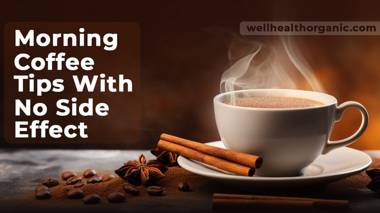 Wellhealthorganic.com Morning Coffee Tips with No Side Effect (Core Section) Image