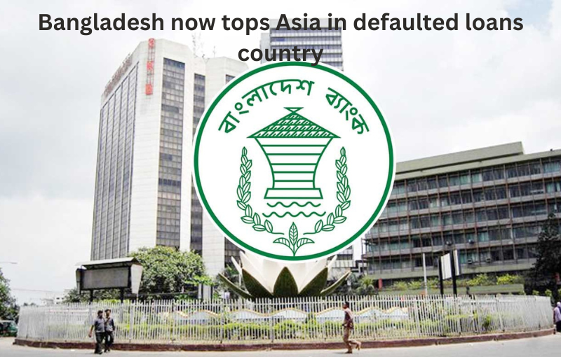Bangladesh now tops Asia in defaulted loans country