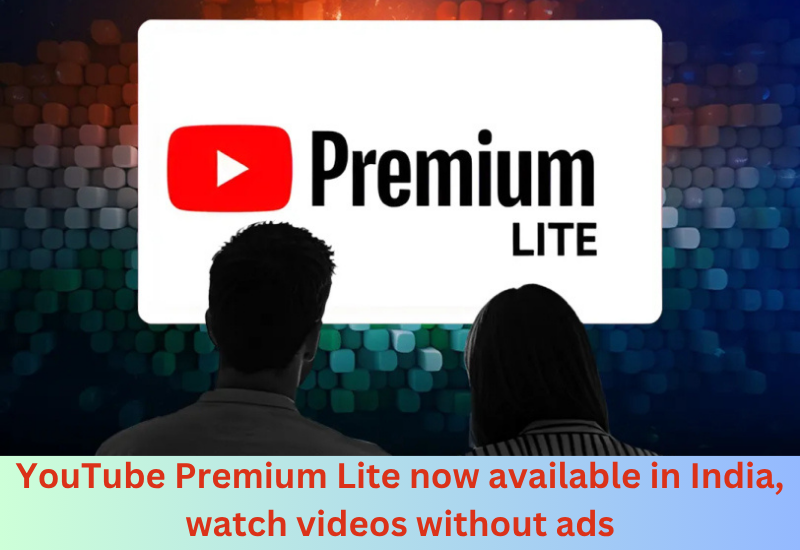 YouTube Premium Lite now available in India, watch videos without ads