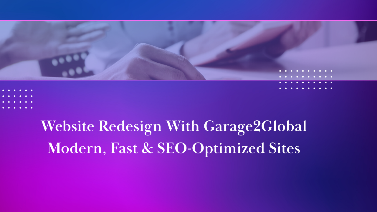 Website Redesign With Garage2Global Modern, Fast & SEO‑Optimized Sites Image.png