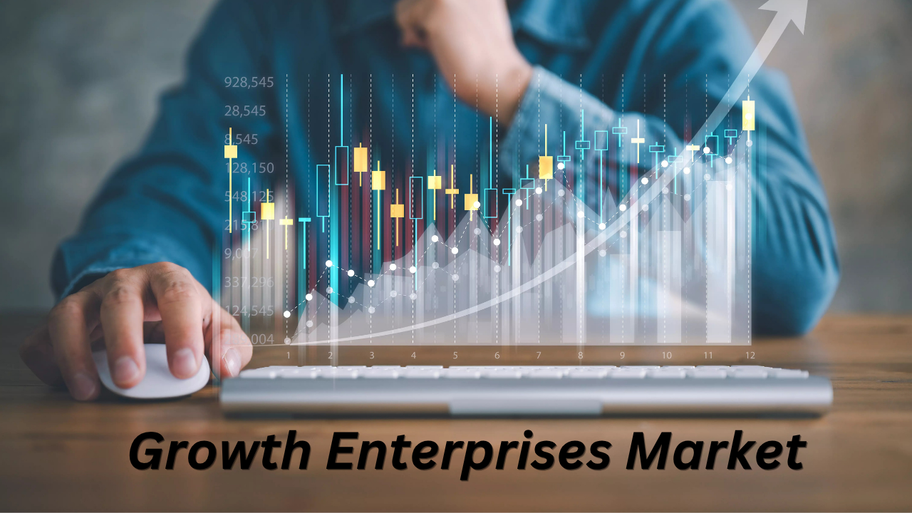 Growth Enterprises Market: Opportunities and Trends Shaping the Future